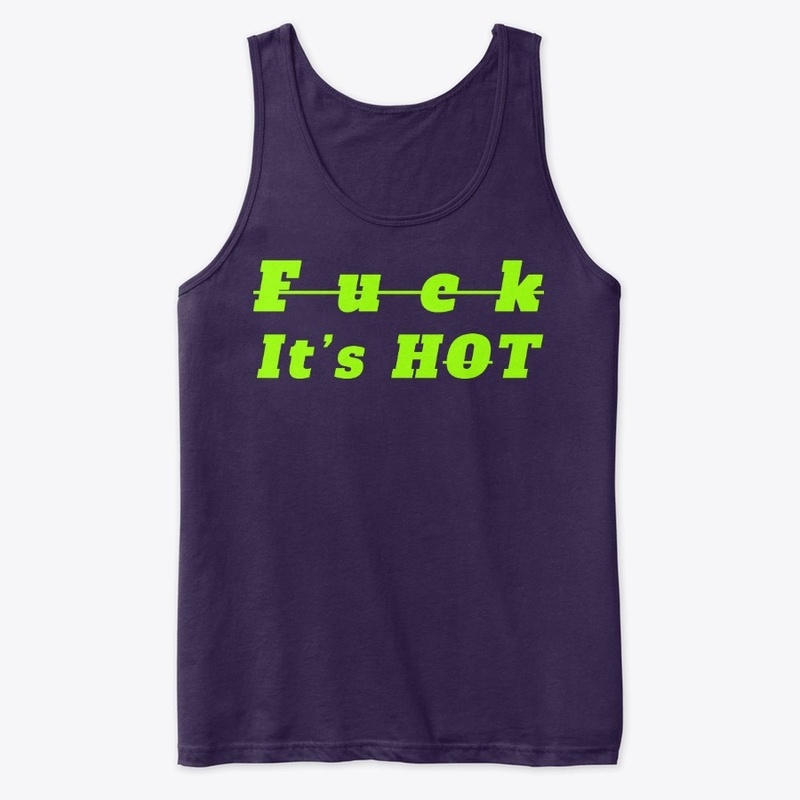 It's hot