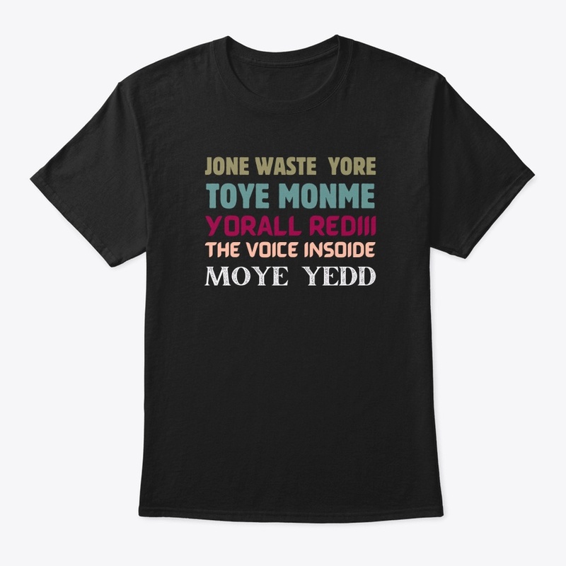 Jone Waste Yore Toye Monme  T-Shirt