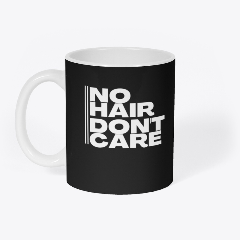 NO HAIR DON'T CARE 