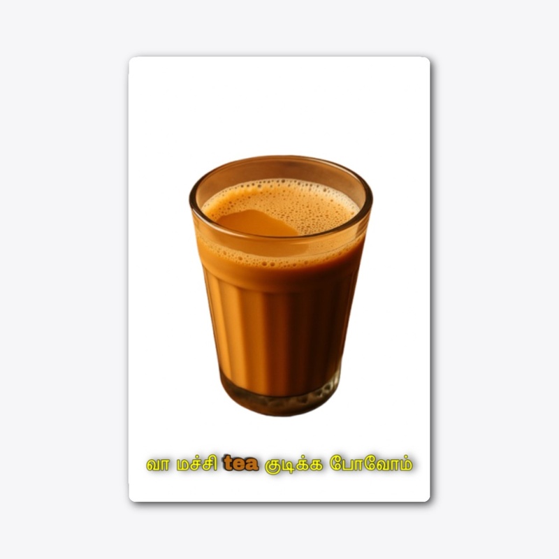 வா மச்சி, Tea குடிக்க போலாம்!
