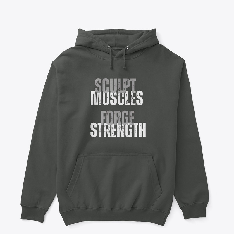 SCULPT MUSCLES, FORGE STRENGTH Hoodie