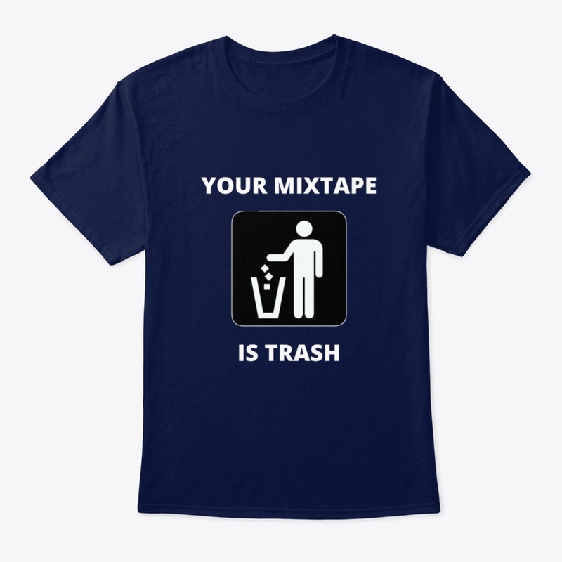 Your Mixtape Is Trash Merch 2