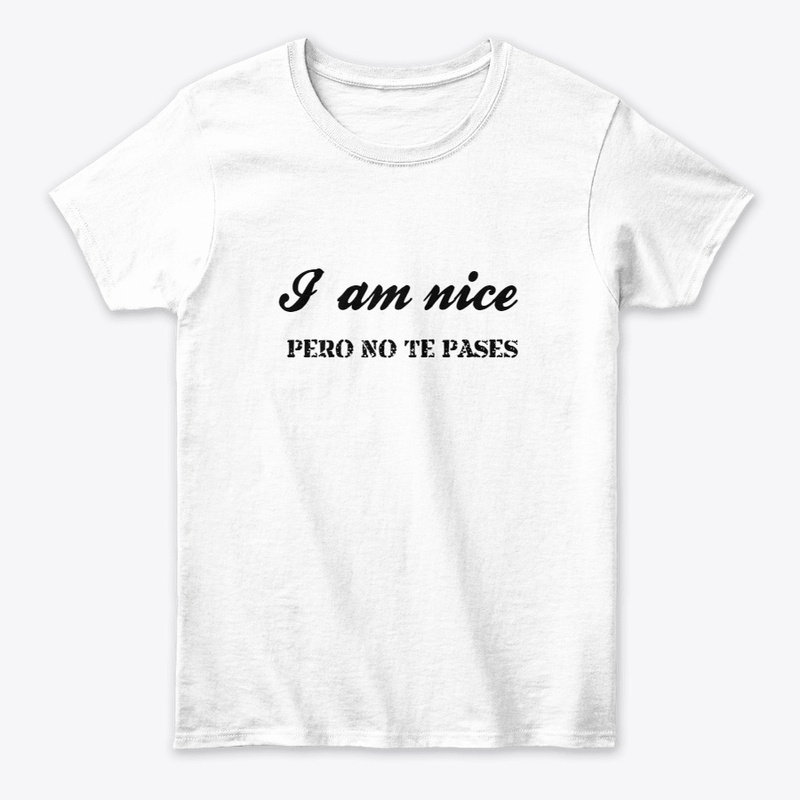 I am nice- Pero no te pases