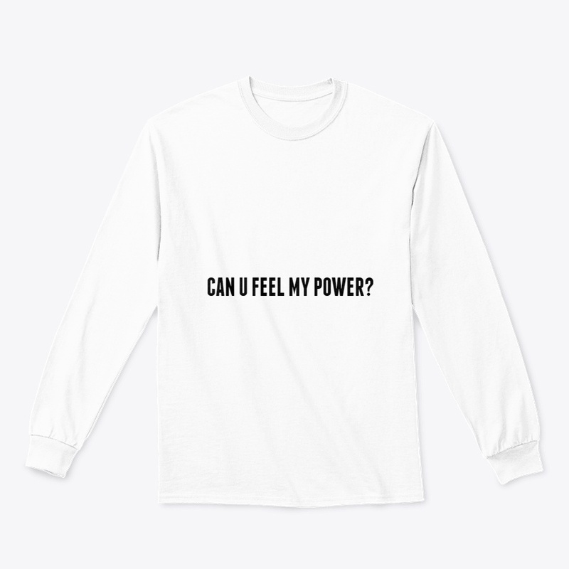 Can U feel my power?