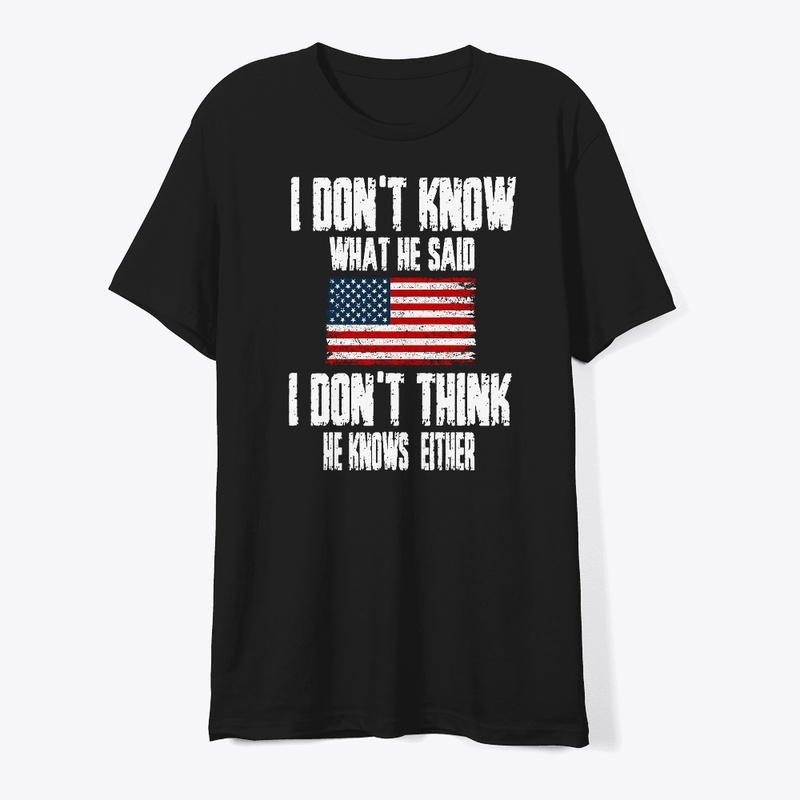 I DON'T THINK HE KNOWS EITHER