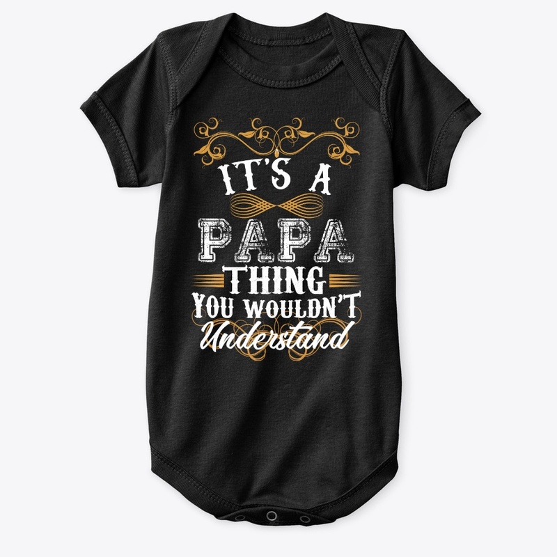 Its A PAPA Thing You Wouldn't Understand