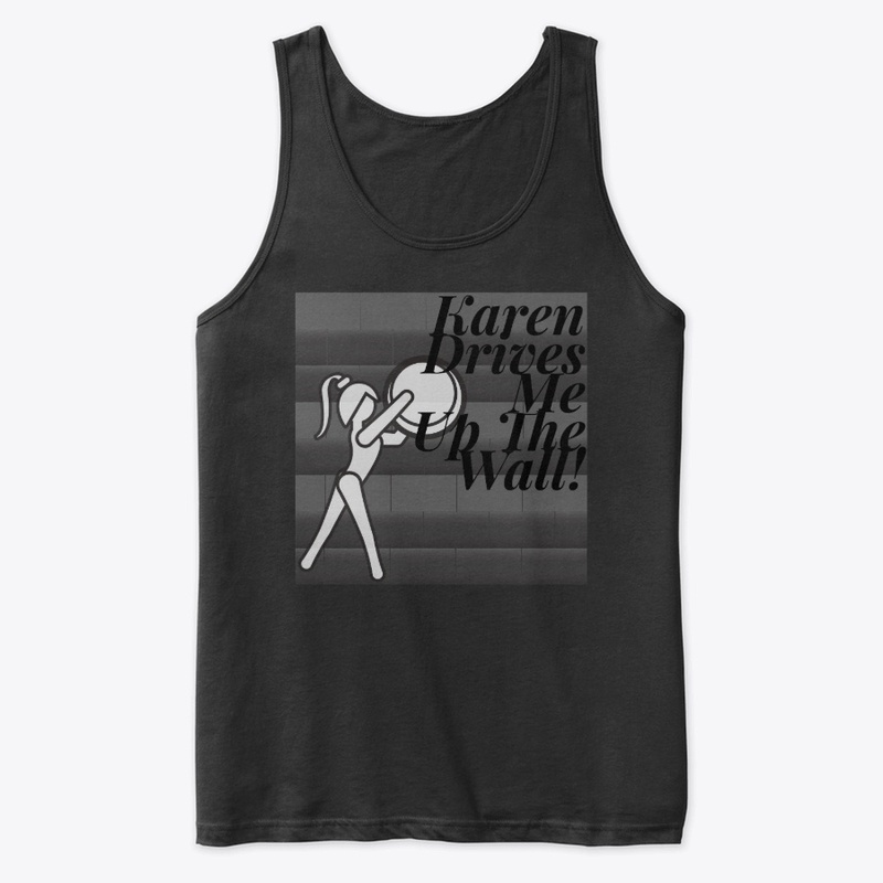 Karen Drives Me Up The Wall