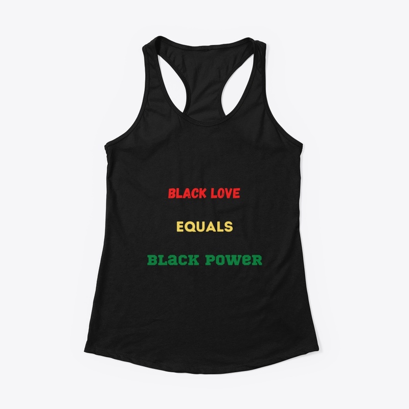 BLACK LOVE EQUALS BLACK POWER