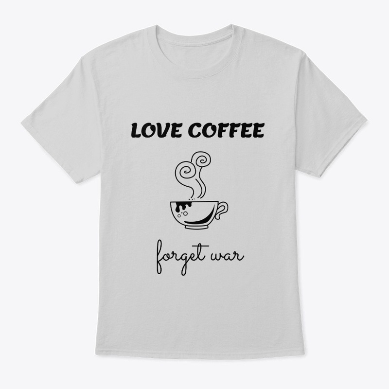 Love Coffee, Forget War
