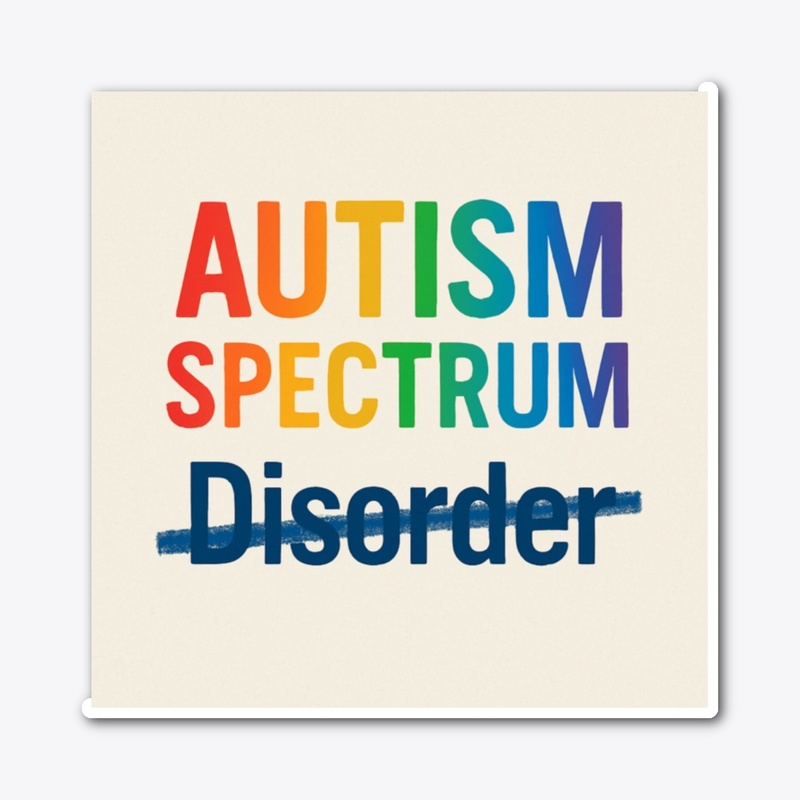 Autism Spectrum, Disorder is crossed out