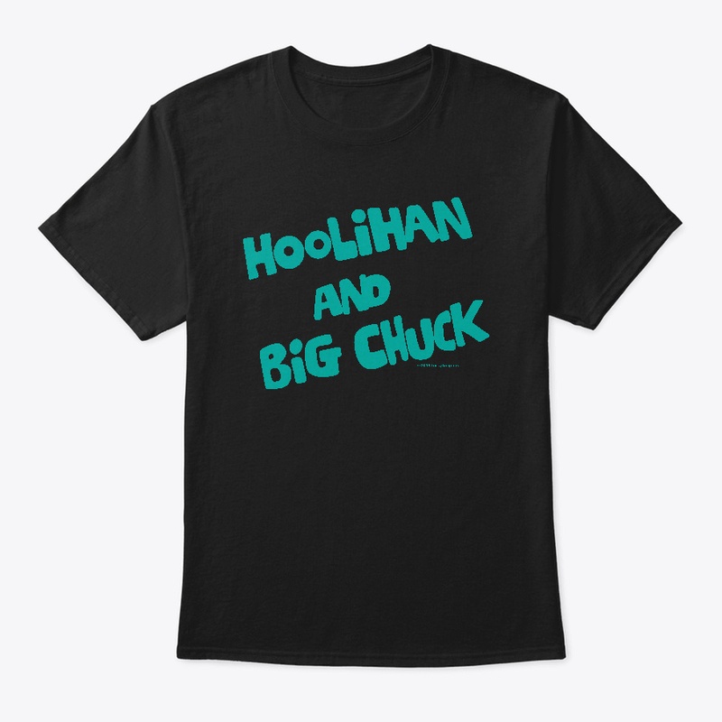 Official Hoolihan & Big Chuck Logo Shirt