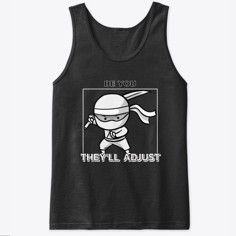 Be You They'll Adjust