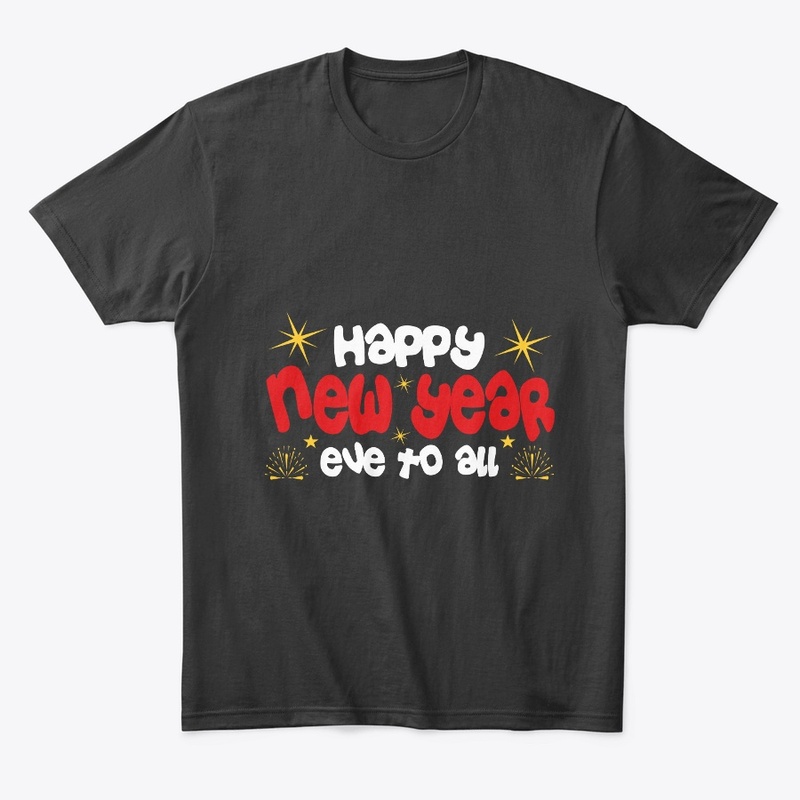 Happy New Year Eve to All T Shirt Design