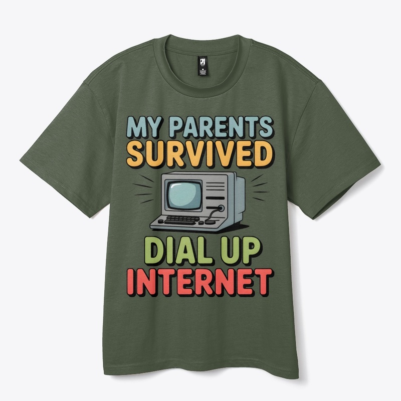 My Parents Survived Dial Up Internet