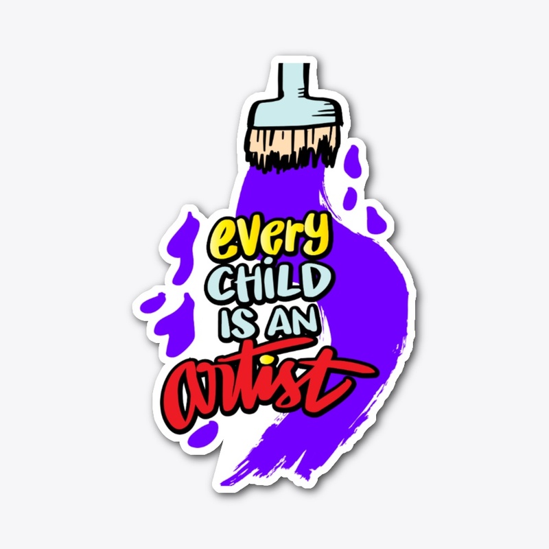 EVERY CHILD IS AN ARTIST