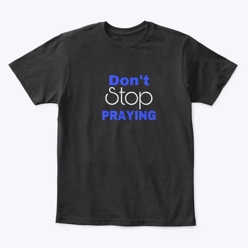 Don’t Stop Praying- Blue 