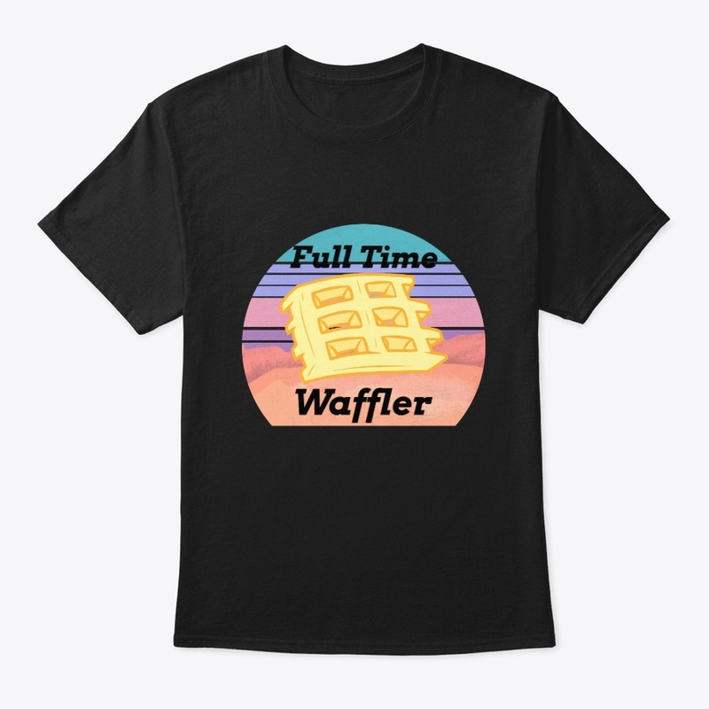 Full Time Waffler