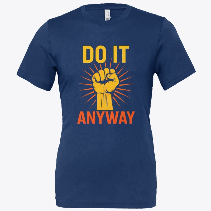 Do It Anyway – Fist Graphic Motivational