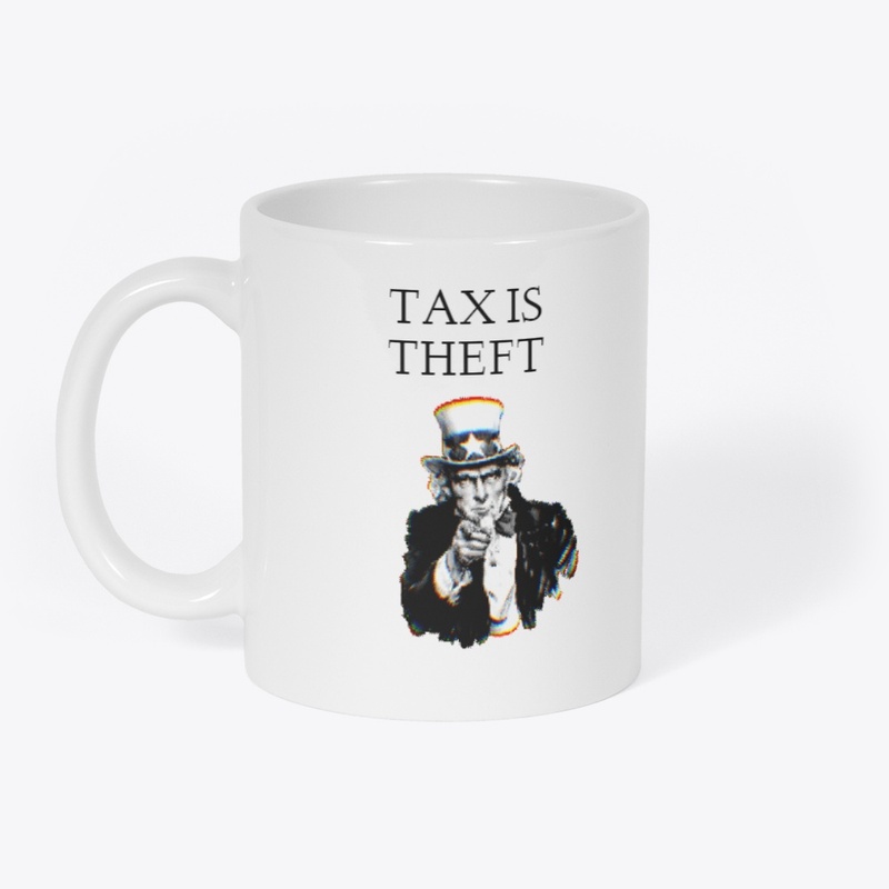 TAX IS THEFT