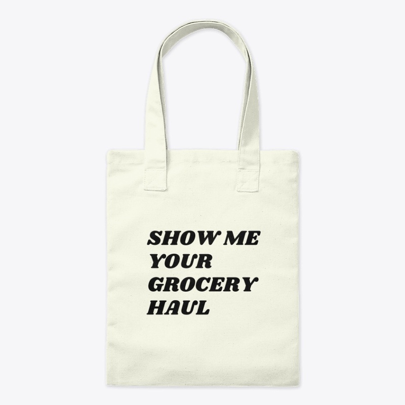 Show Me Your Grocery Haul Tote Bag