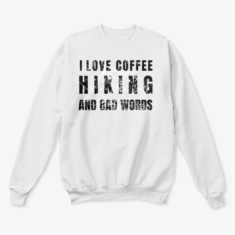 I love coffee, Hiking and Bad Words 