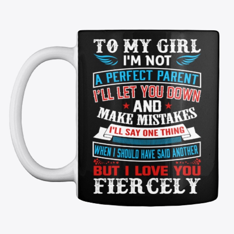 To My Girl I'm Not A Perfect Parent