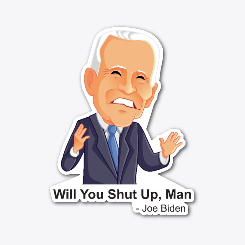 Will You Shut Up, Man - Joe Biden Quote