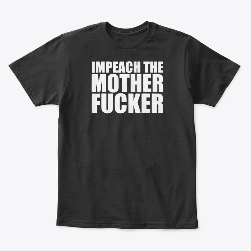 Impeach The Motherfucker Tee Shirt
