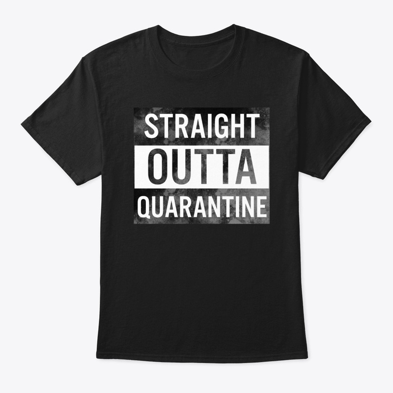 STRAIGHT OUTTA QUARANTINE