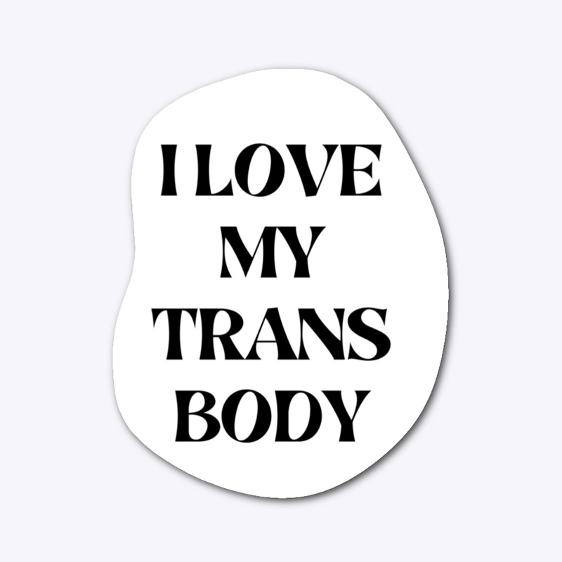 I love my trans body