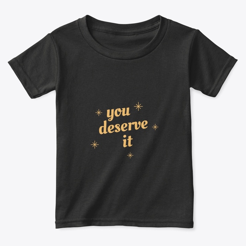 you deserve it