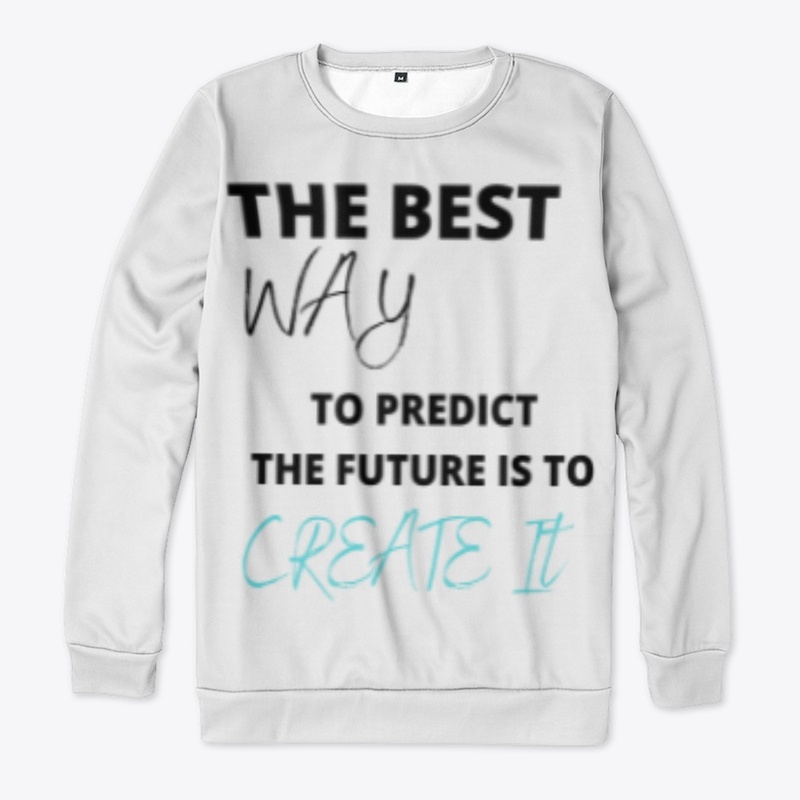 The Best Way To Predict The Future is 