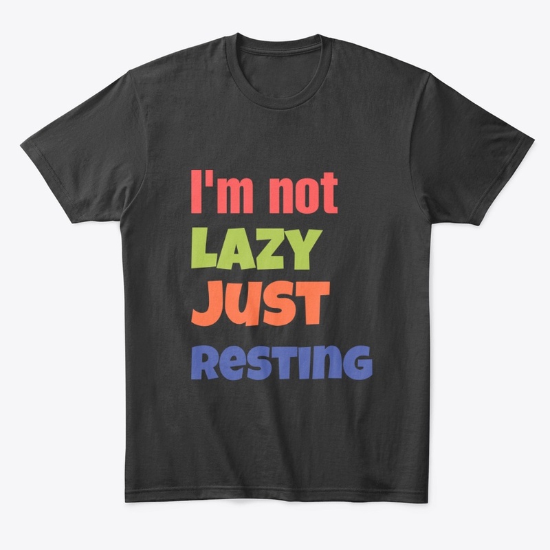 I am not lazy jus resting 