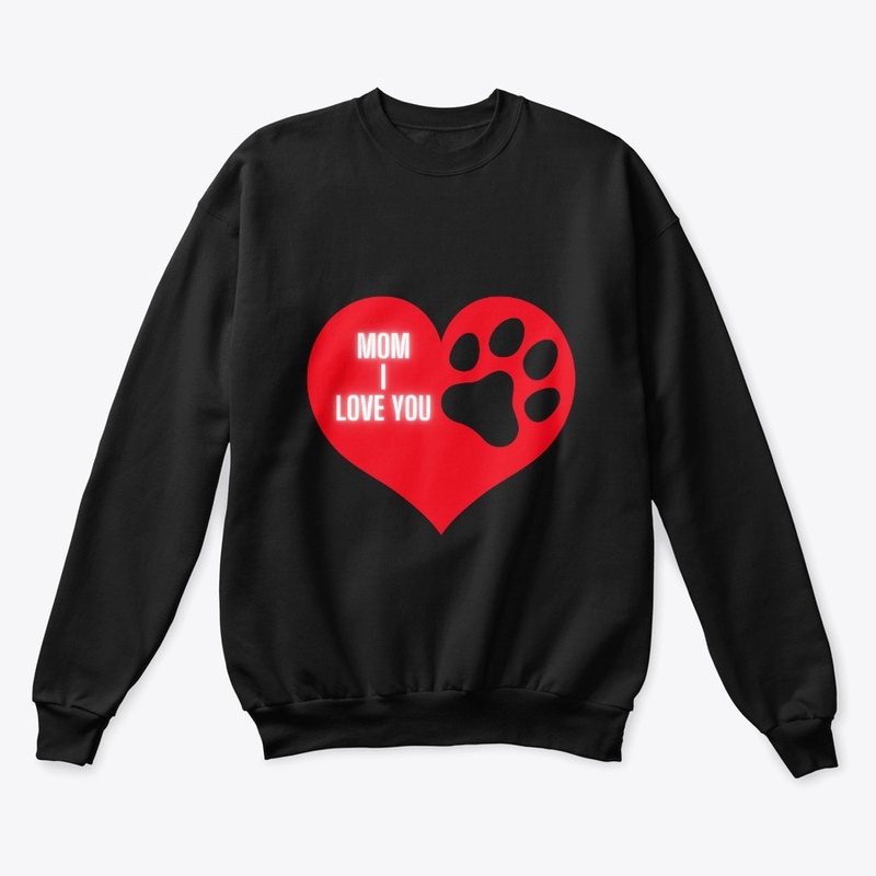 Mom I Love You - Dog Mom's Tshirts