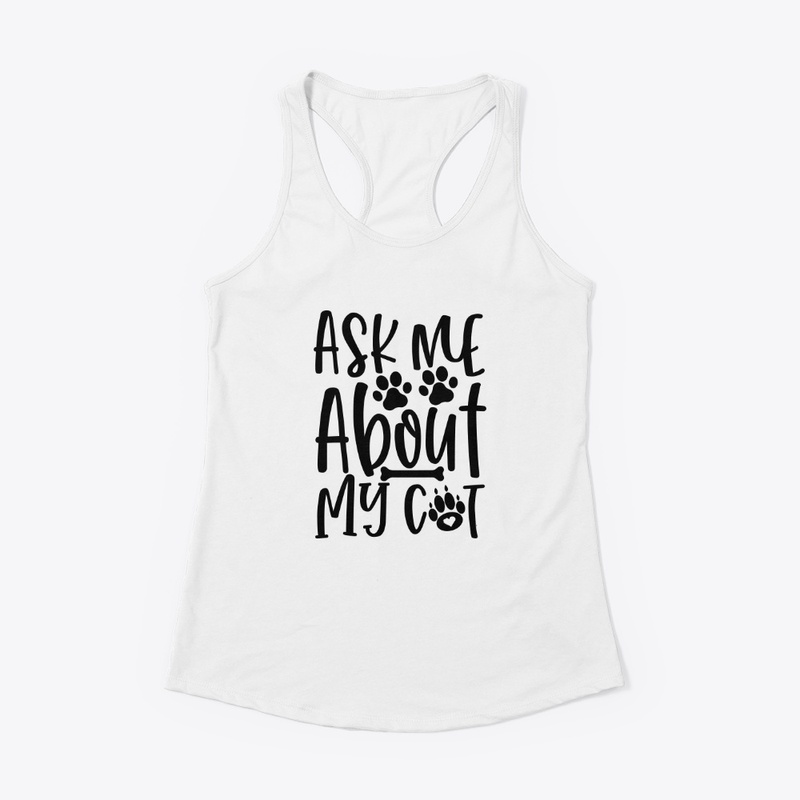 Ask me about my cat - Cat Lover