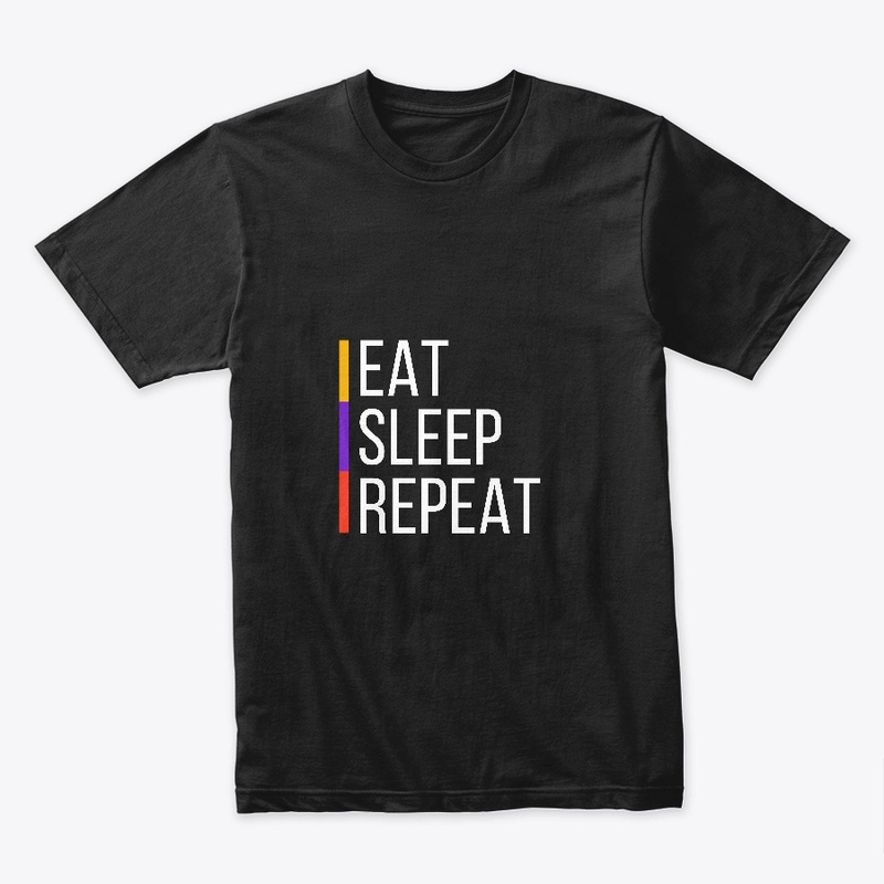 Eat Sleep Repeat"