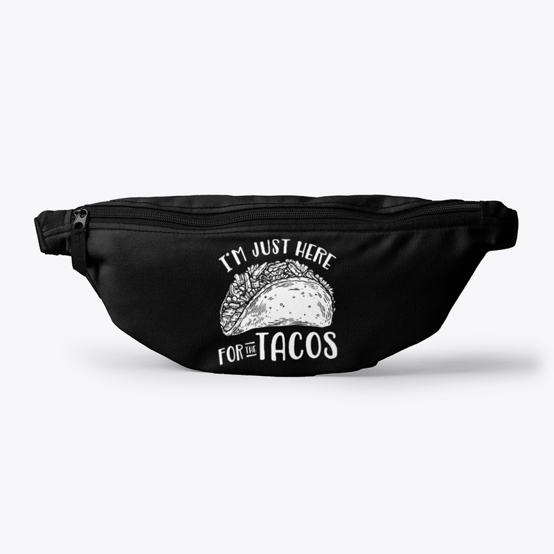 I'm Just here for the Tacos T Shirt
