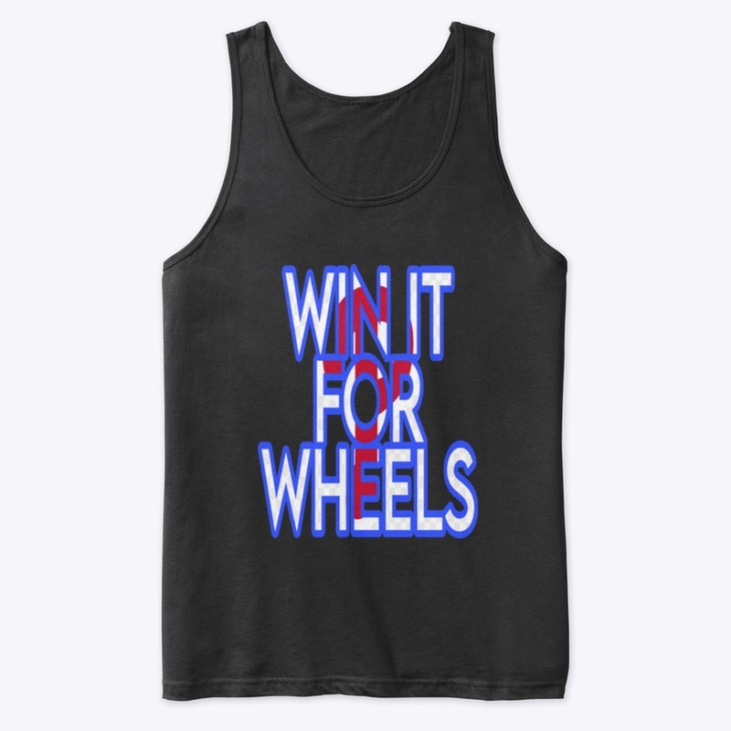 WIN IT FOR WHEELS shirt