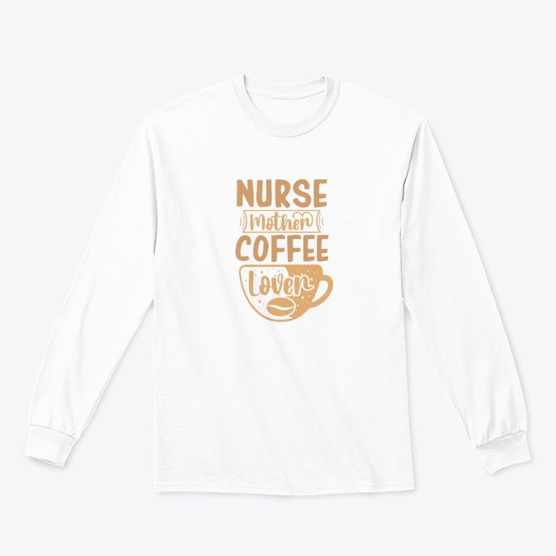 Nurse Mother Coffee Lover T-Shirt