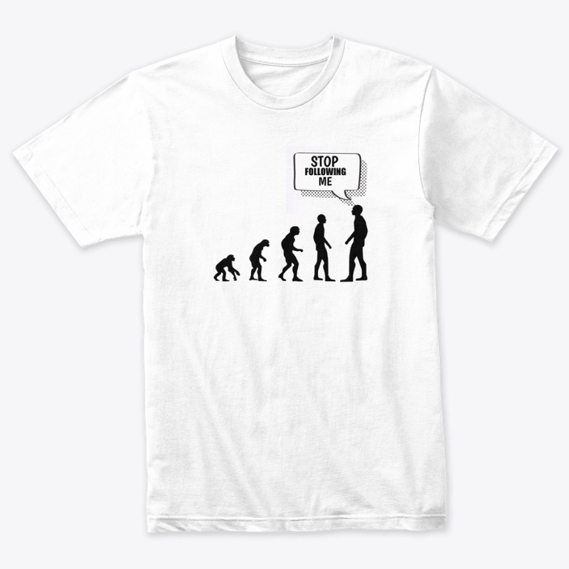 "HEY STOP FOLLOWING ME" T-shirt