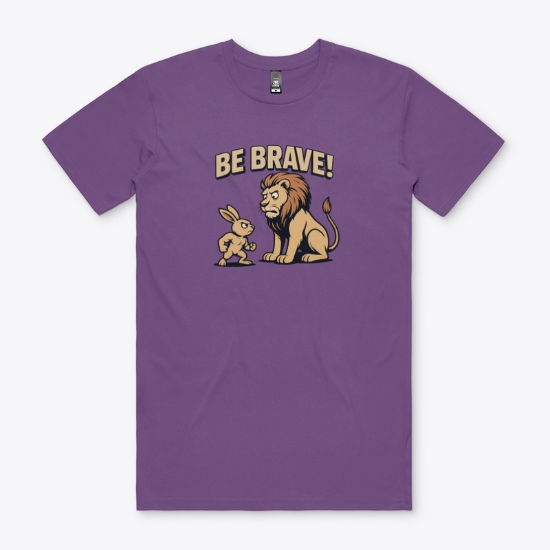 Be Brave!