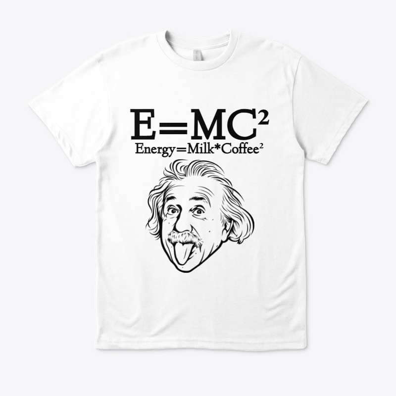E=MC² Energy=Milk*Coffee² 