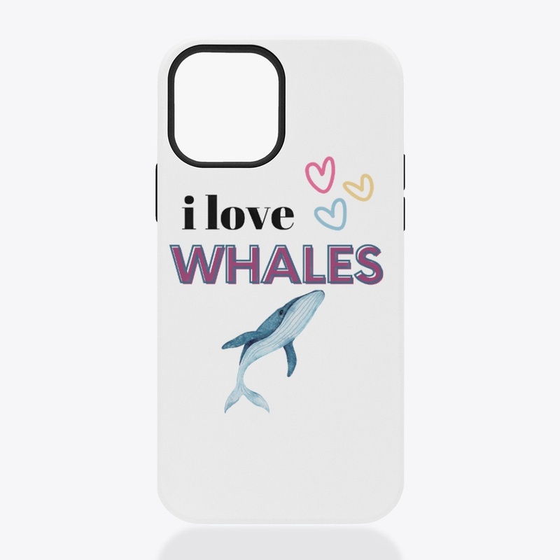 i love whales