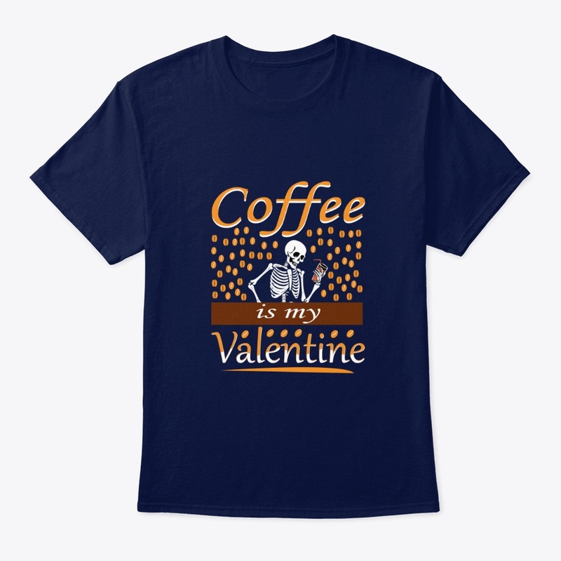 coffee is my Valentine's t-shirt