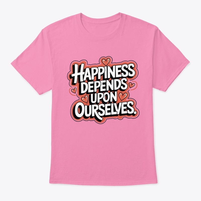 Happiness Depends Upon Ourselves - Quote