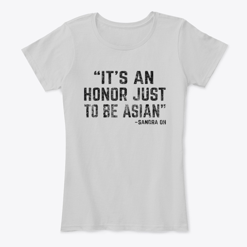 It’s An Honor Just To Be Asian TShirt