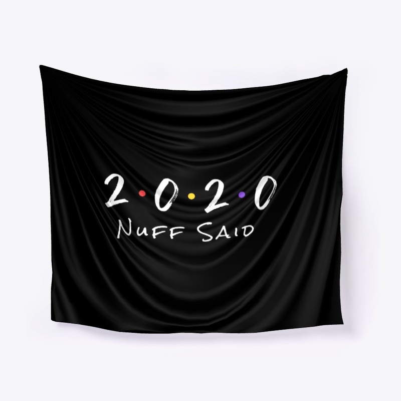 2020 Nuff Said