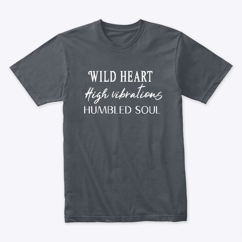 Wild heart high vibrations humbled soul