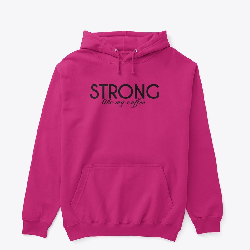 STRONG like my coffee