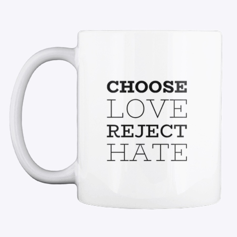 Choose LOVE Reject HATE